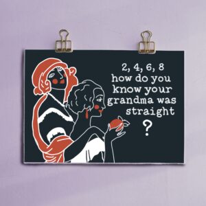 How do you know your grandma was straight?